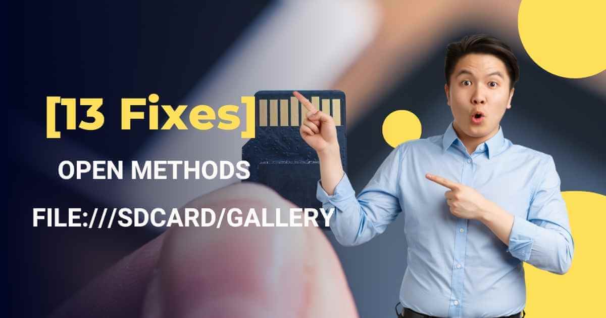 [13 Fixes] File:///sdcard/gallery - Open Methods File Not Showing?